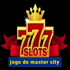 jogo do master city